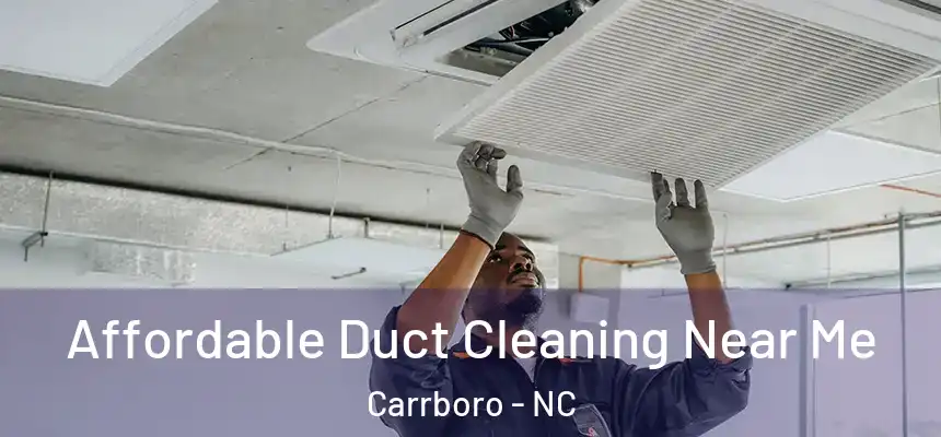 Affordable Duct Cleaning Near Me Carrboro - NC