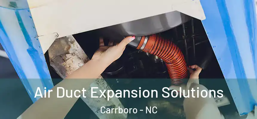 Air Duct Expansion Solutions Carrboro - NC
