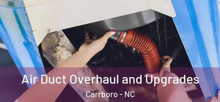 Air Duct Overhaul and Upgrades Carrboro - NC
