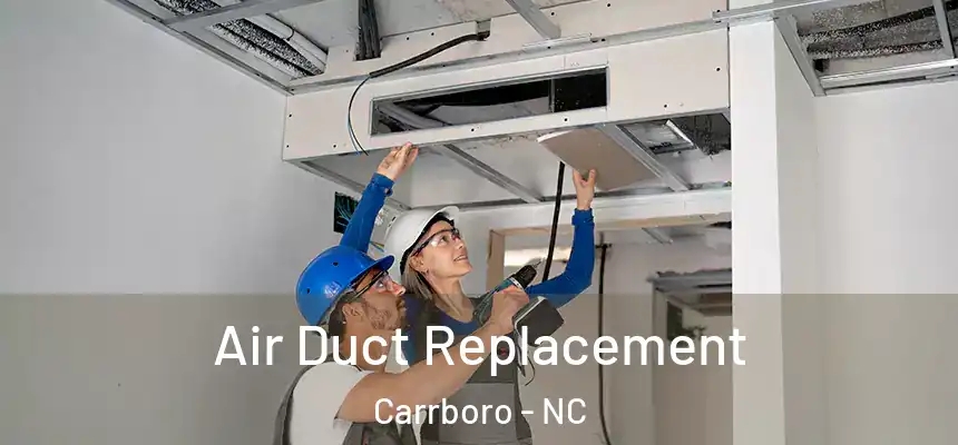  Air Duct Replacement Carrboro - NC