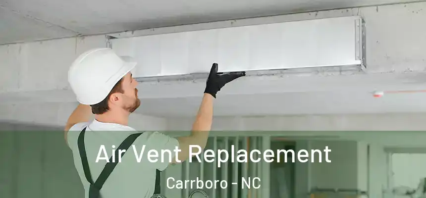  Air Vent Replacement Carrboro - NC