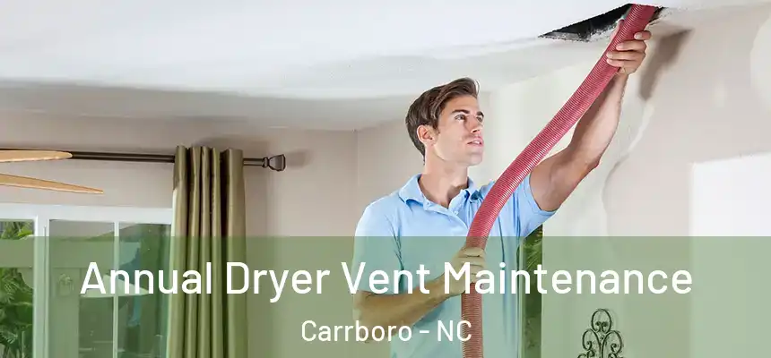  Annual Dryer Vent Maintenance Carrboro - NC