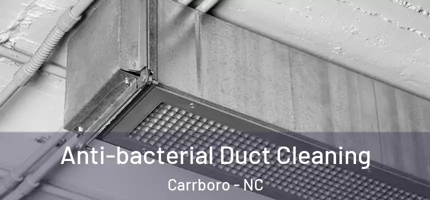 Anti-bacterial Duct Cleaning Carrboro - NC