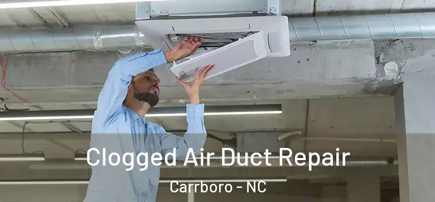 Clogged Air Duct Repair Carrboro - NC