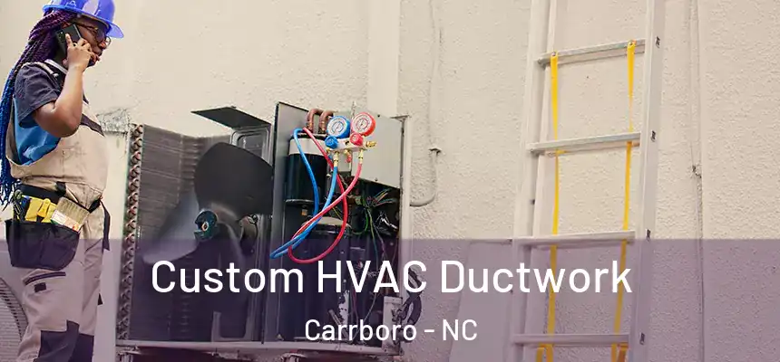  Custom HVAC Ductwork Carrboro - NC