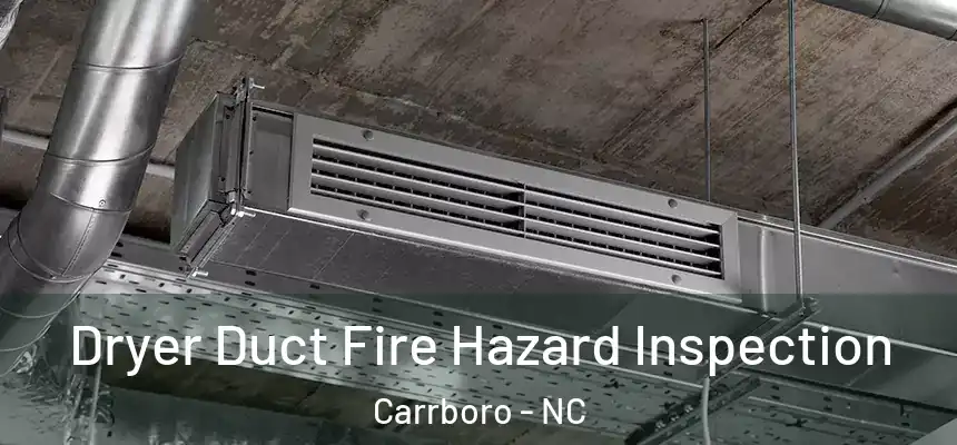 Dryer Duct Fire Hazard Inspection Carrboro - NC
