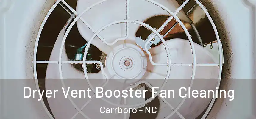Dryer Vent Booster Fan Cleaning Carrboro - NC