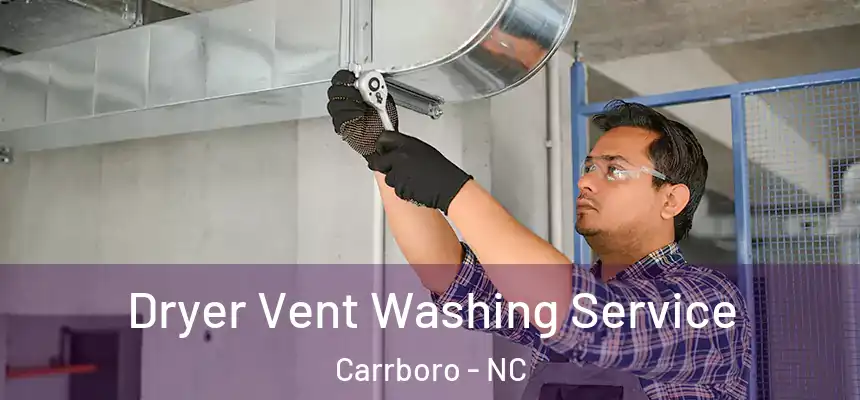 Dryer Vent Washing Service Carrboro - NC