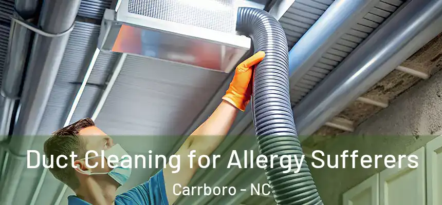  Duct Cleaning for Allergy Sufferers Carrboro - NC