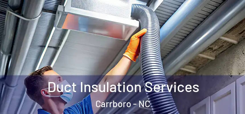  Duct Insulation Services Carrboro - NC