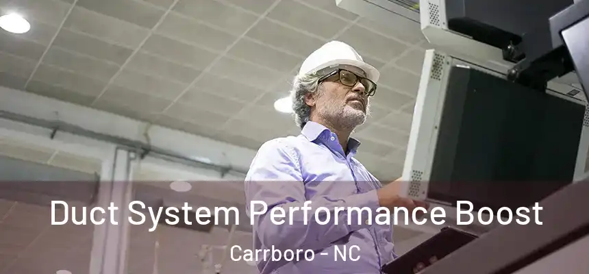  Duct System Performance Boost Carrboro - NC