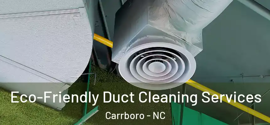 Eco-Friendly Duct Cleaning Services Carrboro - NC