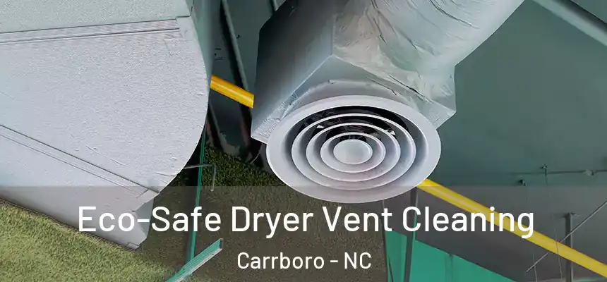  Eco-Safe Dryer Vent Cleaning Carrboro - NC