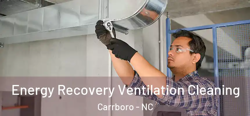 Energy Recovery Ventilation Cleaning Carrboro - NC