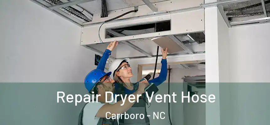 Repair Dryer Vent Hose Carrboro - NC