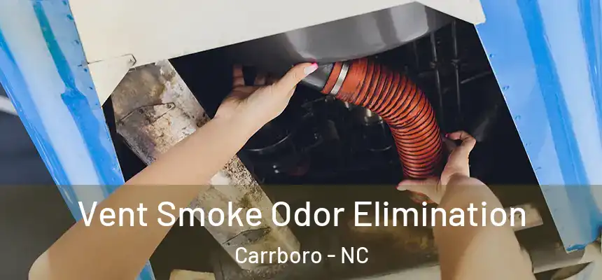 Vent Smoke Odor Elimination Carrboro - NC