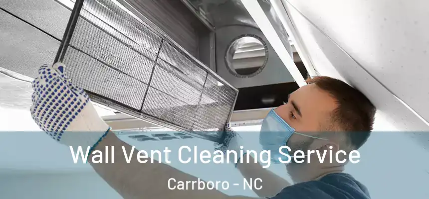  Wall Vent Cleaning Service Carrboro - NC